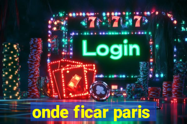 onde ficar paris